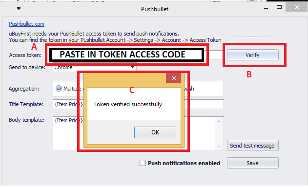 A) Paste in the access token that you copied from PB site. B) Click verify C) If successful, a verification prompt will appear. Click 